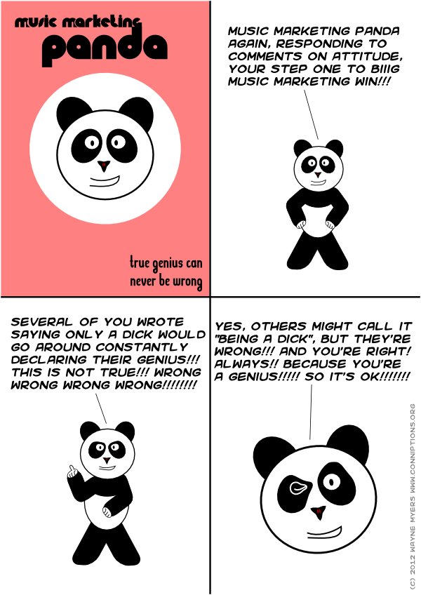 I\'ve often wondered about the people going around being like this. Perhaps they were hip to Music Marketing Panda in the early days...